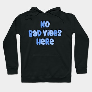 No Bad Vibes Here Hoodie